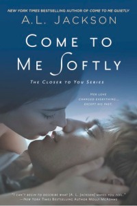 24thJUNE14-Come to Me Softly by A.L. Jackson